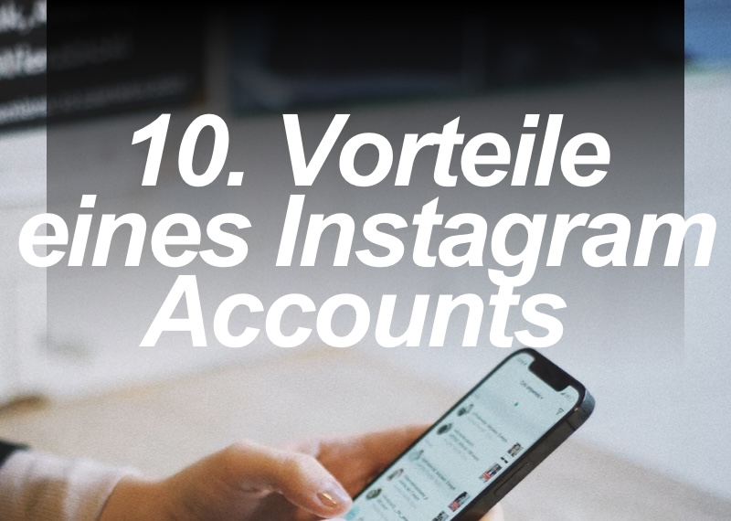 10. Vorteile eines Instagram&nbsp;Accounts